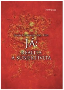 PRAVDA.JE Já: realita a subjektivita - Dr. David R. Hawkins